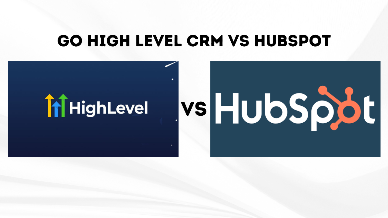 Go High Level CRM vs HubSpot